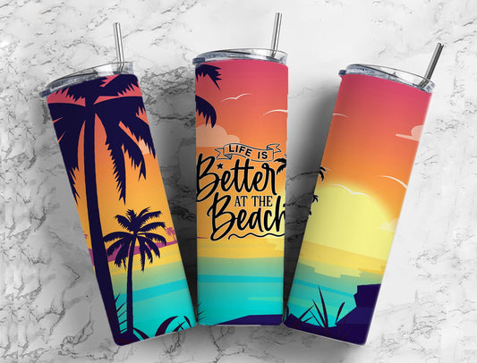 Life is Better at the Beach Tumbler